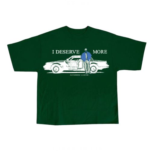 I DESRVE MORE TEE